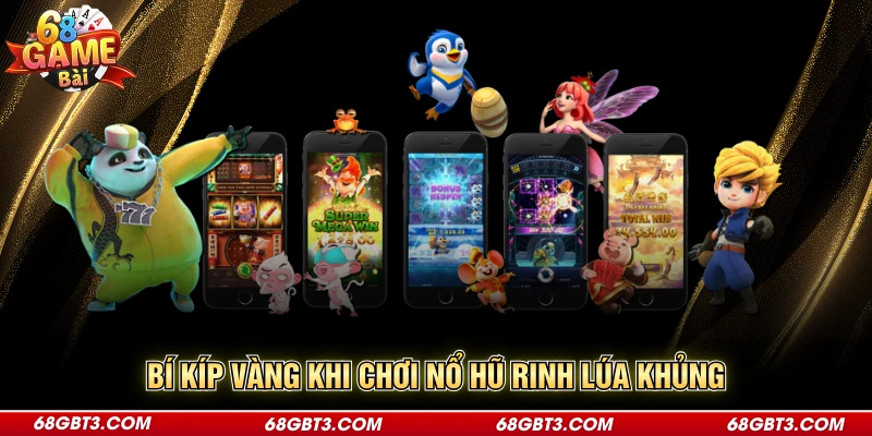 Bí kíp vàng khi chơi nổ hũ rinh lúa khủng